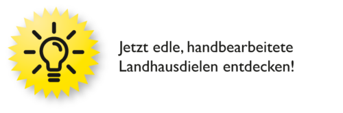 Info handbearbeitete Landhausdielen